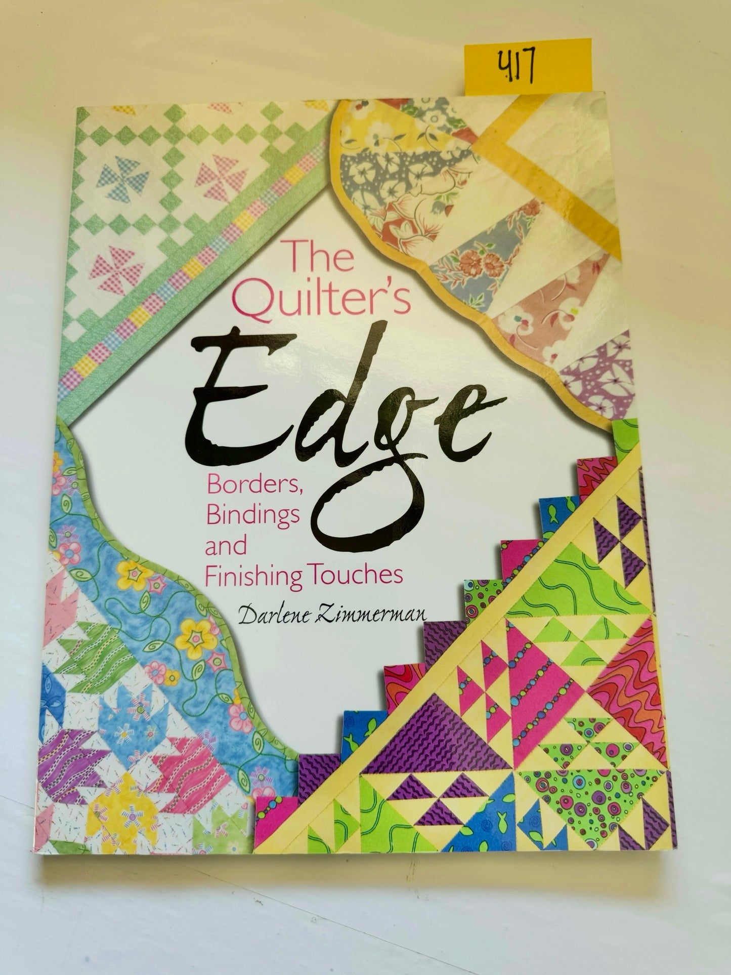The Quilters Edge Borders, Bindings and Finishing Touches By Darlene Zimmerman