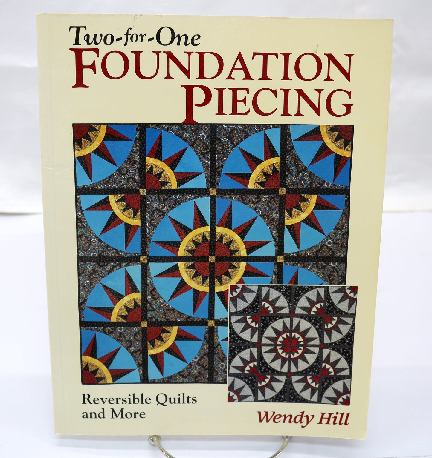 Two for One Foundation Piecing Reversible Quilts and More by Wendy Hill