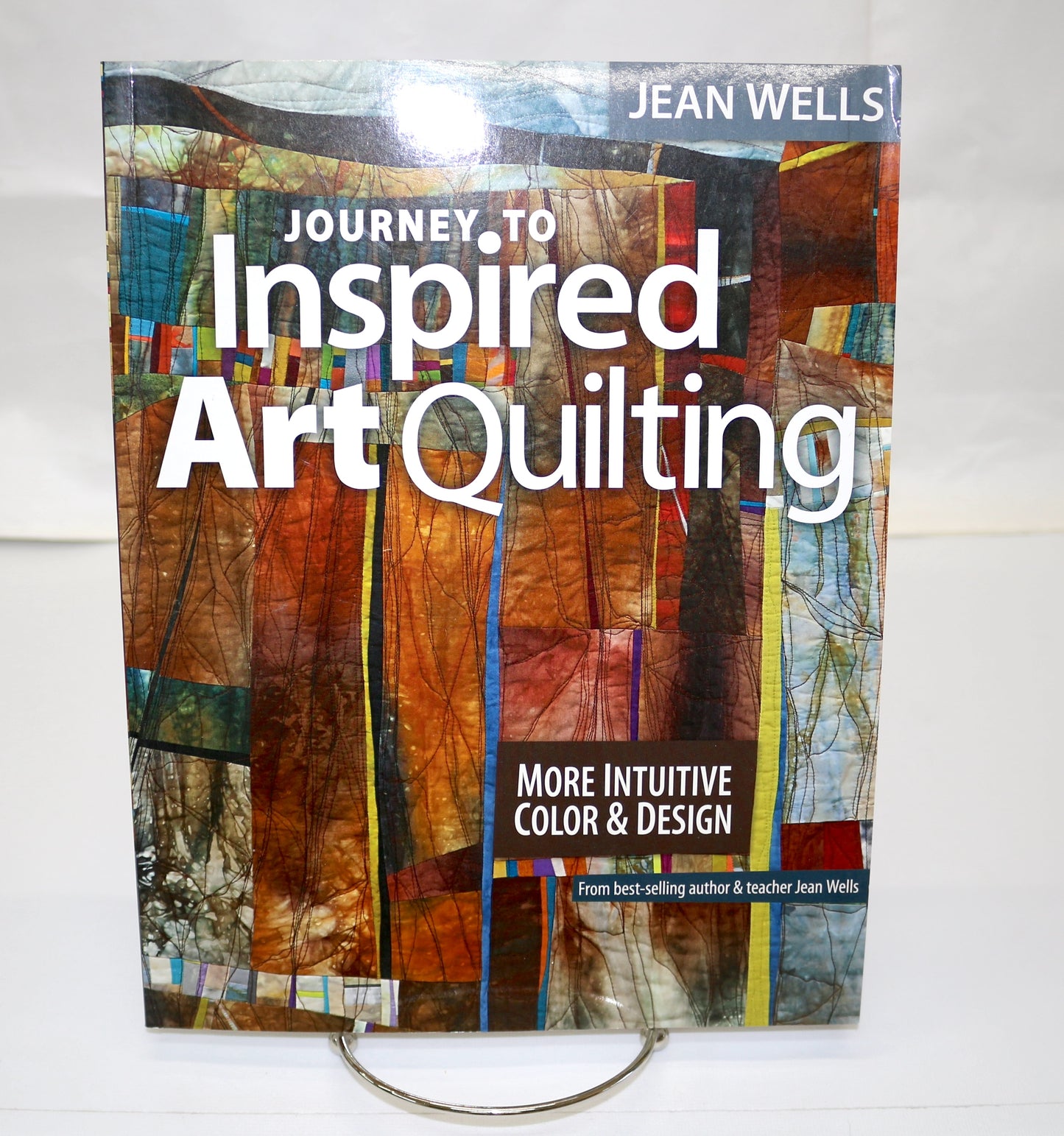 Journey yo Inspired Art Quilting by Jean Wells