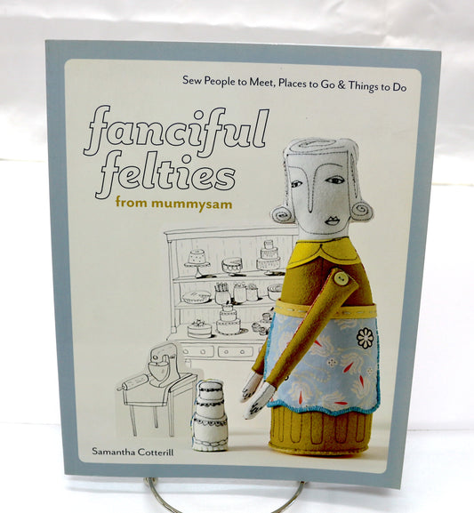 Fanciful Felties from Mummysam By Samantha Cotterill