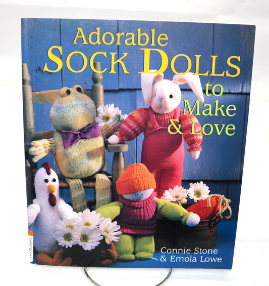 Adorable Sock Dolls to Make and Love By Connie Stone & Emola Lowe