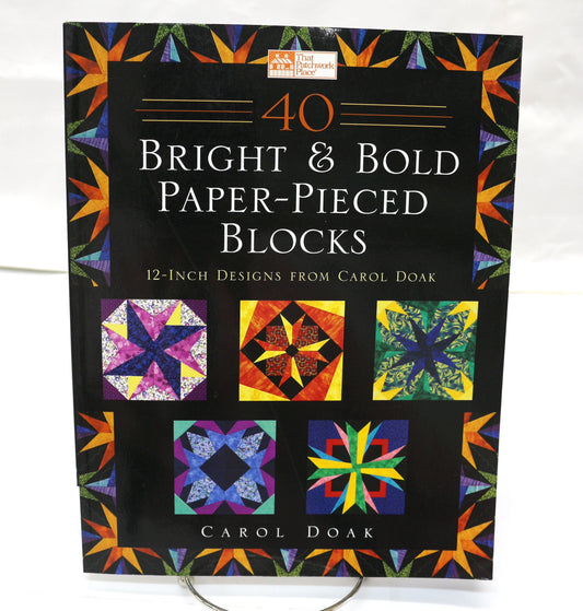 40 Bright and Bold Paper Pieced Blocks By Carol Doak