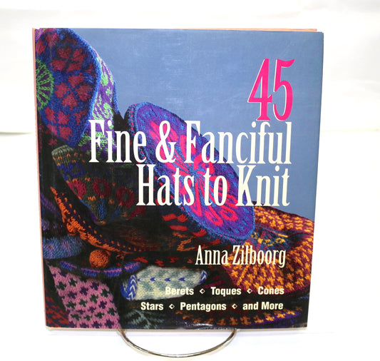 45 Fine & Fanciful Hats to Knit By Anna Zilboorg
