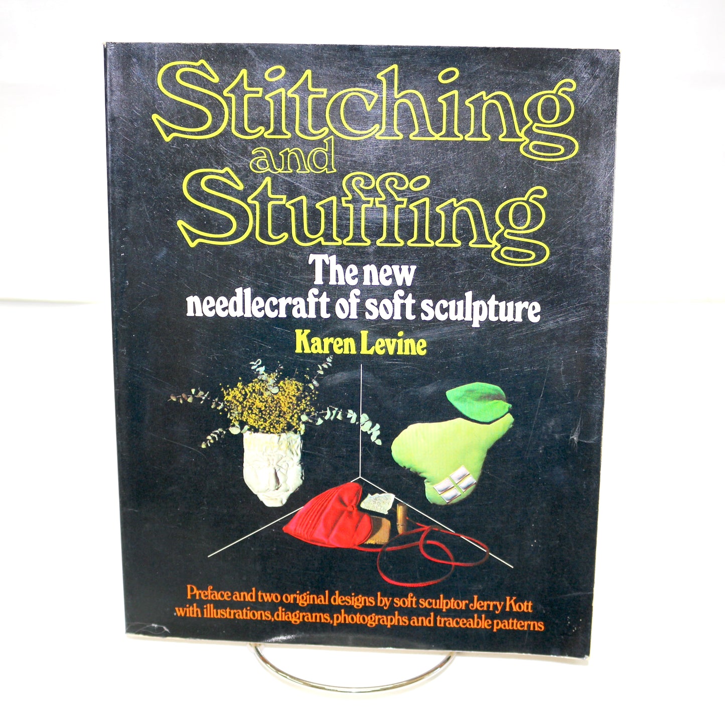 Stitching and Stuffing the New Needlecraft of Soft Sculpture by Karen Levine
