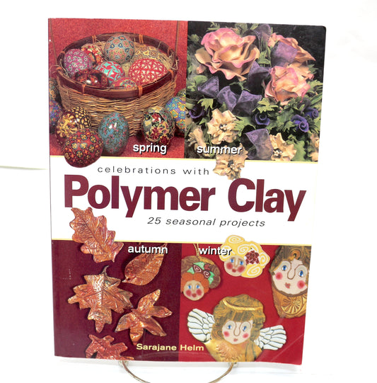 Celebrations with Polymer Clay by Sarajane Helm