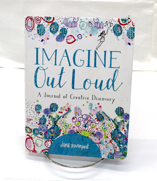 Imagine Out Loud – A Journal of Creative Discovery by Jane Davenport