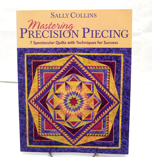 Mastering Precision Piecing By Sally Collins