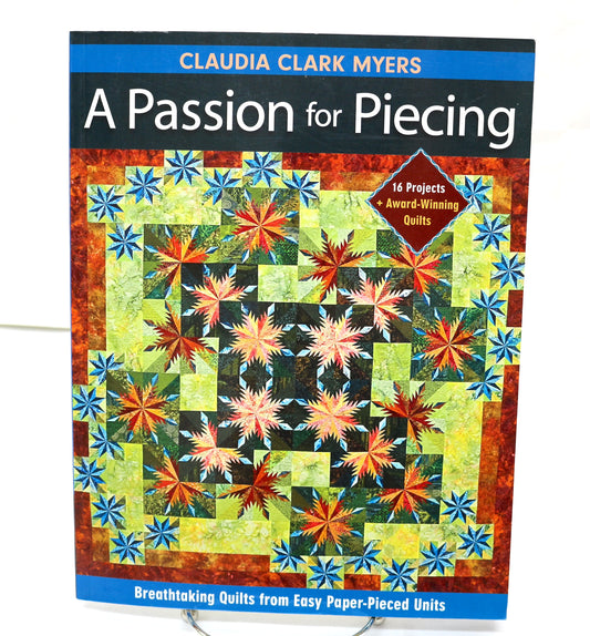 A Passion for Piecing by Claudia Clark Myers